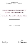 D&eacute;construction du processus bibliologique colonial : installation d'un mod&egrave;le endog&egrave;ne africain