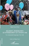 Religion, immigration et intégration aux États-Unis. Une communauté hispanique à New York