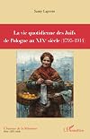 La vie quotidienne des Juifs de Pologne au XIXe siècle, 1795-1914