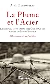 La Plume et l'Acier: Les écrivains-combattants de la Grande Guerre tombés au champ d'honneur 562 noms inscrits au Panthéon (French Edition)