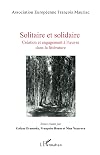 Solitaire et Solidaire: Crรฉation et engagement ร l'oeuvre dans la littรฉrature (French Edition)