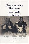 Une certaine histoire des juifs du Maroc : 1860-1999