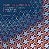 L'art des motifs : un guide pour les designers, les architec (French Edition)