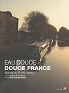 Eau douce douce France (French Edition)