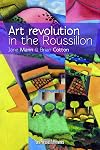 ART REVOLUTION IN THE ROUSSILLON