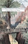 La politique coloniale : Clemenceau contre Ferry - Discours prononcés à la Chambre des députés en juillet 1885