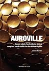 Auroville: Carnets indiens d'un Occidental idéaliste aux prises avec la réalité d'un dieu à tête d'éléphant...