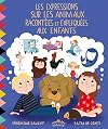 Les expressions sur les animaux racont&eacute;es et expliqu&eacute;es aux enfants
