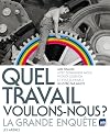 Quel travail voulons-nous ? : La grande enqu&ecirc;te