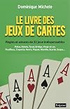 Le livre des jeux de cartes : Règles et astuces de 32 jeux indispensables