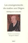 Enseignements du maître zen Dōgen: " Shōbōgenzō zuimonki ": "notes fidèles de paroles entendues" du maître Ejō: version japonaise la plus ancienne dite de "Chōenji", 1349