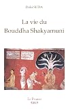 La vie du Bouddha Shakyamuni