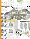 Moi, j'adore la pluie !