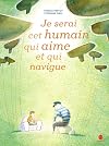 Je serai cet humain qui aime et qui navigue