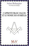 L'Apprenti franc-ma&ccedil;on et le monde des symboles