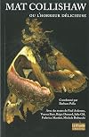 Matt collishaw ou l'horreur delicieuse (French Edition)