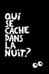 Qui se cache dans la nuit