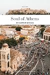 Soul of Athens: A Guide to 30 Exceptional Experiences