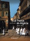 La France en Alg&eacute;rie : 1830-1954