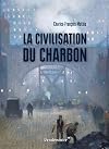 La civilisation du charbon. En Angleterre, du règne de Victoria à la Seconde Guerre mondiale