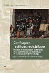 Confisquer, restituer, redistribuer : punition et réconciliation matérielles dans les territoires des Habsbourg et en France, XVe et XVI