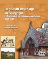 Le goût du Moyen Age en Bourgogne : La Rochepot et les châteaux néogothiques (1820-1940)