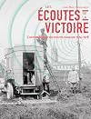 Les écoutes de la victoire : l'histoire secrète des services d'écoute français (1914-1919)