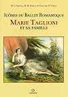 Icônes du ballet romantique: Marie Taglioni et sa famille