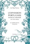 L'expansion portugaise dans le monde XIV- XVIIIe siècle : Les multiples facettes d'un prisme