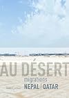 Au désert: migrations Népal-Qatar