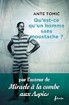 Qu'est-ce qu'un homme sans moustache ?