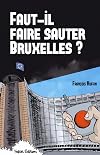 Faut-il faire sauter Bruxelles ? : Un touriste enquête