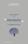 Serge Moscovici ou L'écologie subversive