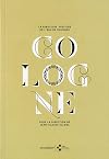 Cologne: la fabuleuse histoire de l'eau de Cologne: [exposition, Grasse, Mus&eacute;e international de la parfumerie, 21 juin 2019-5 janvier 2020]