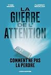 La guerre de l’attention: Comment ne pas la perdre
