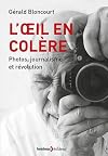 L'oeil en colère : Photos, journalisme et révolution