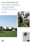 Les lotissements : une histoire de l'habitat individuel groupde 1940 nos jours