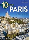 10 walks to discover Paris - Great monuments, historic districts & Hidden treasures