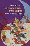 Les conqu&eacute;rants de la steppe: D'Attila au khanat de Crim&eacute;e. Ve-XVIIIe si&egrave;cle