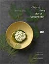 Le Grand livre de la Naturalité d'Alain Ducasse