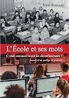 L'école et ses mots: c'était comment avant les déconfinements ?: assorti d'un cortège de citations