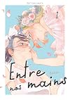 Entre nos mains - Tome 1