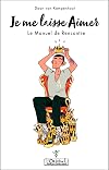 Je me laisse aimer: Le manuel de rencontre