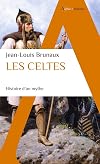 Les Celtes: Histoire d'un mythe