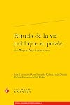 Rituels de la vie publique et privée du Moyen Âge à nos jours