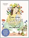 Bien vivre le quatri&egrave;me trimestre au naturel - Des solutions pour r&eacute;cup&eacute;rer &eacute;motionnellement et physiquement apr&egrave;s votre accouchement