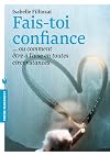 Fais toi confiance: Ou comment &ecirc;tre &agrave; l'aise en toutes circonstances