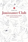 Jouissance Club: Une cartographie du plaisir