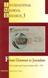 From Clermont to Jerusalem: The Crusades and Crusader Societies 1095-1500 (INTERNATIONAL MEDIEVAL RESEARCH)