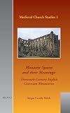 Monastic Spaces and their Meanings: Thirteenth-century English Cistercian Monasteries. (MCS 1) (Medieval Church Studies)